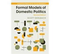 Formal Models of Domestic Politics by Scott University of Chicago Gehlbach Scott (University of Chicago) Gehlbach (Auteur)