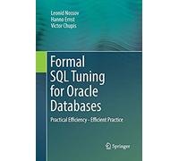 Formal Sql Tuning For Oracle Databases : Practical Efficiency - Efficient Practice
