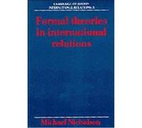 Formal Theories in International Relations, Cambridge Studies in International Relations, 3 Michael Nicholson (Auteur)