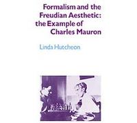 Formalism And the Freudian Aesthetic Linda Hutcheon (Auteur)