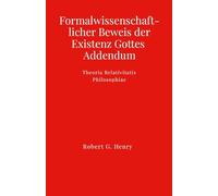 Formalwissenschaftlicher Beweis der Existenz Gottes - Addendum: Theoria Relativitatis Philosophiae