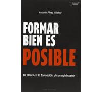 FORMAR BIEN ES POSIBLE. 10 CLAVES EN LA FORMACION DE UN ADO