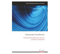 Formar para Transformar: Ensayos sobre Educación Técnica y Valores Ciudadanos