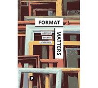 Format Matters: Standards, Practices, and Politics in Media Cultures