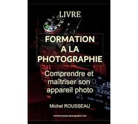 Formation à la photographie: Comprendre et maîtriser son appareil photo