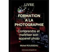 Formation à la photographie: Comprendre et maîtriser son appareil photo
