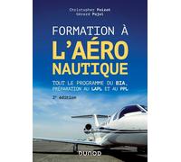 Formation à l'aéronautique Tout le programme du BIA, préparation au LAPL et au PPL - 2nde édition - Christopher Poizot - Dunod - broché - Guide