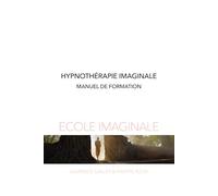 Formation à l'hypnothérapie imaginale: Découvrez l'art perdu de l'imagination de pleine conscience