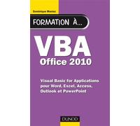 Formation à VBA Office 2010 - pour Word, Excel, Access, Outlook et PowerPoint - Dominique Maniez - Dunod - broché - Guide