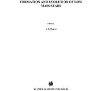 Formation And Evolution Of Low Mass Stars