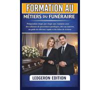 Formation Au Métiers Du Funéraire: Préparation étape par étape aux examens avec des schémas de procédures juridiques, des cas concrets, un guide de référence rapide et des fiches de révision