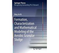 Formation, Characterization And Mathematical Modeling Of The Aerobic Granular Sludge