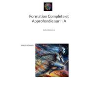 Formation Complète et Approfondie sur l'IA: EXPLORAMA IA