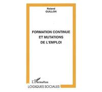 Roland Guillon – Formation continue et mutations de l'emploi – L'Harmattan