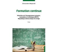 Formation continue Ministère de l'Enseignement primaire, secondaire et technique (EPST) République démocratique du Congo - Essai - Alexandre Mopondi - Les Impliqués - broché - Guide