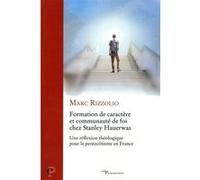 Formation de caractere et communaute de foi chez stanley hauerwas RIZZOLIO MARC (Auteur)