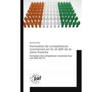 Formation de compétences ivoiriennes en tic et défi de la Zone franche - Berte Issoufou - P.academiques Francophones - broché - Essai