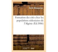 Formation des cités chez les populations sédentaires de l'Algérie (Éd.1886)