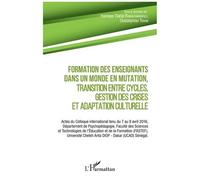 Formation Des Enseignants Dans Un Monde En Mutation, Transition Entre Cycles, Gestion Des Crises Et Adaptation Culturelle
