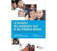 La Formation Des Enseignants Inuit Et Des Premières Nations - Problématiques Et Pistes D'action