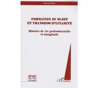 Formation du sujet et transdisciplinarité : Histoire de vie professionnelle et imaginaire