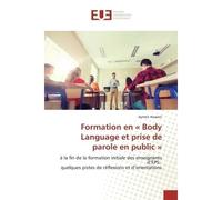Formation en « Body Language et prise de parole en public » À la fin de la formation initiale des enseignants d'EPS: quelques pistes de réflexions... - Aymen Haweni - Universitaires Europeennes - broc