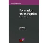 La Formation en entreprise. Mode d'emploi