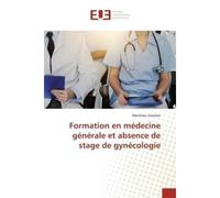 Formation en médecine générale et absence de stage de gynécologie - Matthieu Colchen - Universitaires Europeennes - broché - Livre