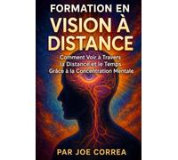 Formation en Vision à Distance: Comment Voir à Travers la Distance et le Temps Grâce à la Concentration Mentale