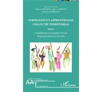 Formation et apprentissage collectif territorial (Tome 1) Compétences et nouvelles formes de gouvernance territoriale - Sylvie Lardon - L'harmattan - broché - Etude