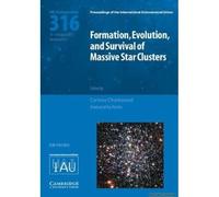 Formation, Evolution, And Survival Of Massive Star Clusters (Iau S316)