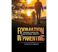 Formation in Parenting: Shaping Character and Internal Identity