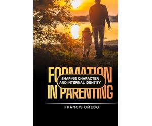 Formation in Parenting: Shaping Character and Internal Identity