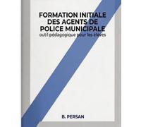 FORMATION INITIALE DES AGENTS DE POLICE MUNICIPALE: Outil pédagogique pour les élèves