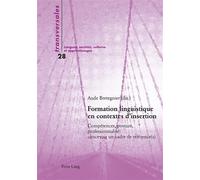 Formation linguistique en contextes d'insertion: Compétences, posture, professionnalité : concevoir un cadre de référence(s)