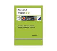 Formation Of Ferroelectricity In Hafnium Oxide Based Thin Films