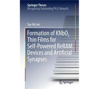 Formation of KNbO3 Thin Films for SelfPowered ReRAM Devices and Artificial Synapses - TaeHo Lee - Springer Nature B.V. - Livre en Anglais TaeHo LeeTaeHo Lee (Auteur)