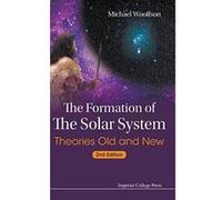 Formation Of The Solar System, The: Theories Old And New (2nd Edition) - [Livre en VO] Woolfson Michael Mark (Auteur)