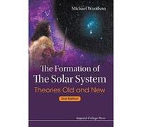 Formation Of The Solar System, The: Theories Old And New (2nd Edition) - [Livre en VO] Woolfson Michael Mark (Auteur)