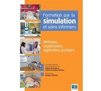 Formation par la simulation et soins infirmiers Méthodes, organisations, applications pratiques. - Sophie Prissette - Lamarre - broché - Scolaire / Universitaire