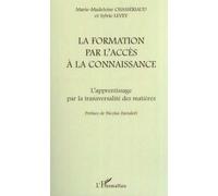 Formation par l'accès à la connaissance L'apprentissage par la transversalité des matières - Sylvie Levey - L'harmattan - broché - Essai