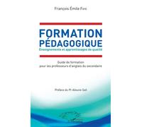 Formation Pédagogique. Enseignements et apprentissages de qualité Guide de formation pour les professeurs d'anglais du secondaire - François Emile Faye - L'harmattan - broché - Guide