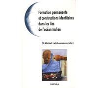 Formation Permanente Et Constructions Identitaires Dans Les Îles De L'océan Indien
