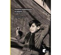 Formation professionnelle et industrie Le regard des acteurs de terrain. - Thibaut Bidet-Mayer - Presses Des Mines - broché - Etude