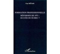 Guy Metais – Formation professionnelle : Réformes de 1971 — succès ou échec ? – Étude – Broché