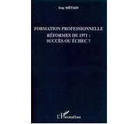 Guy Metais – Formation professionnelle : Réformes de 1971 — succès ou échec ? – Étude – Broché