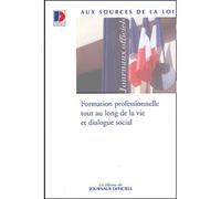 Formation professionnelle tout au long de la vie et dialogue social - Collectif - Journaux Officiels - broché - Etude