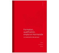Formation, Qualification, Emploi En Normandie - La Construction Des Parcours
