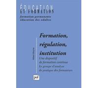 Formation, régulation, institution - Un dispositif de formation continue, le groupe d'analyse de - Albert Moyne - Puf - Livre
