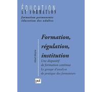 Formation, Regulation, Institution - Un Dispositif De Formation Continue, Le Groupe D'analyse De Pratique Des Formateurs